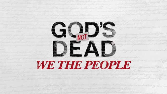 ChristianBytes.com - God's Not Dead: We The People Coming Soon : Pure Flix